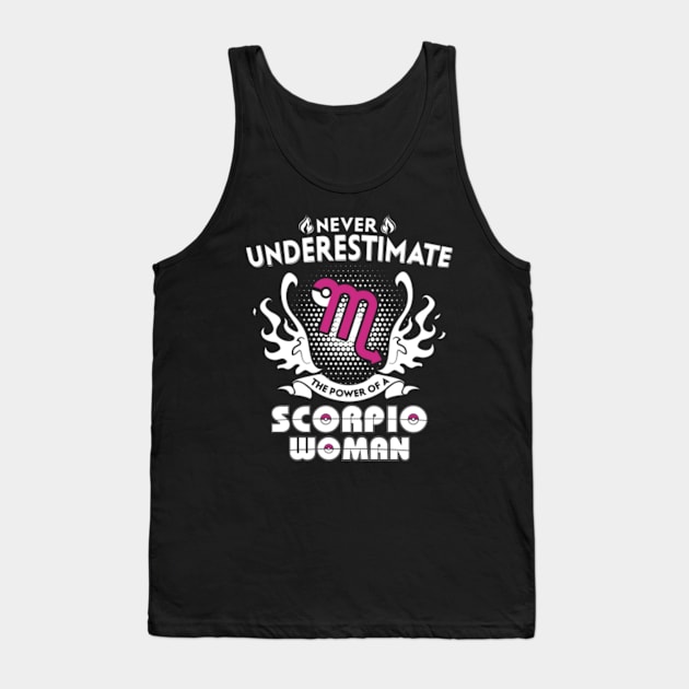 Scorpio Woman Never Underestimate The Power Of Scorpio Tank Top by bestsellingshirts